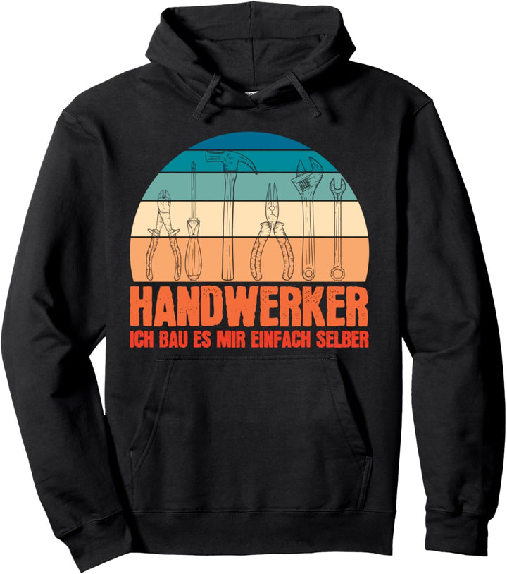 Handwerker ich bau es mir einfach selber Tischler Heimwerker Pullover Hoodie