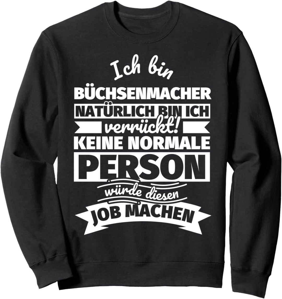 Büchsenmacher lustiger Spruch Sweatshirt