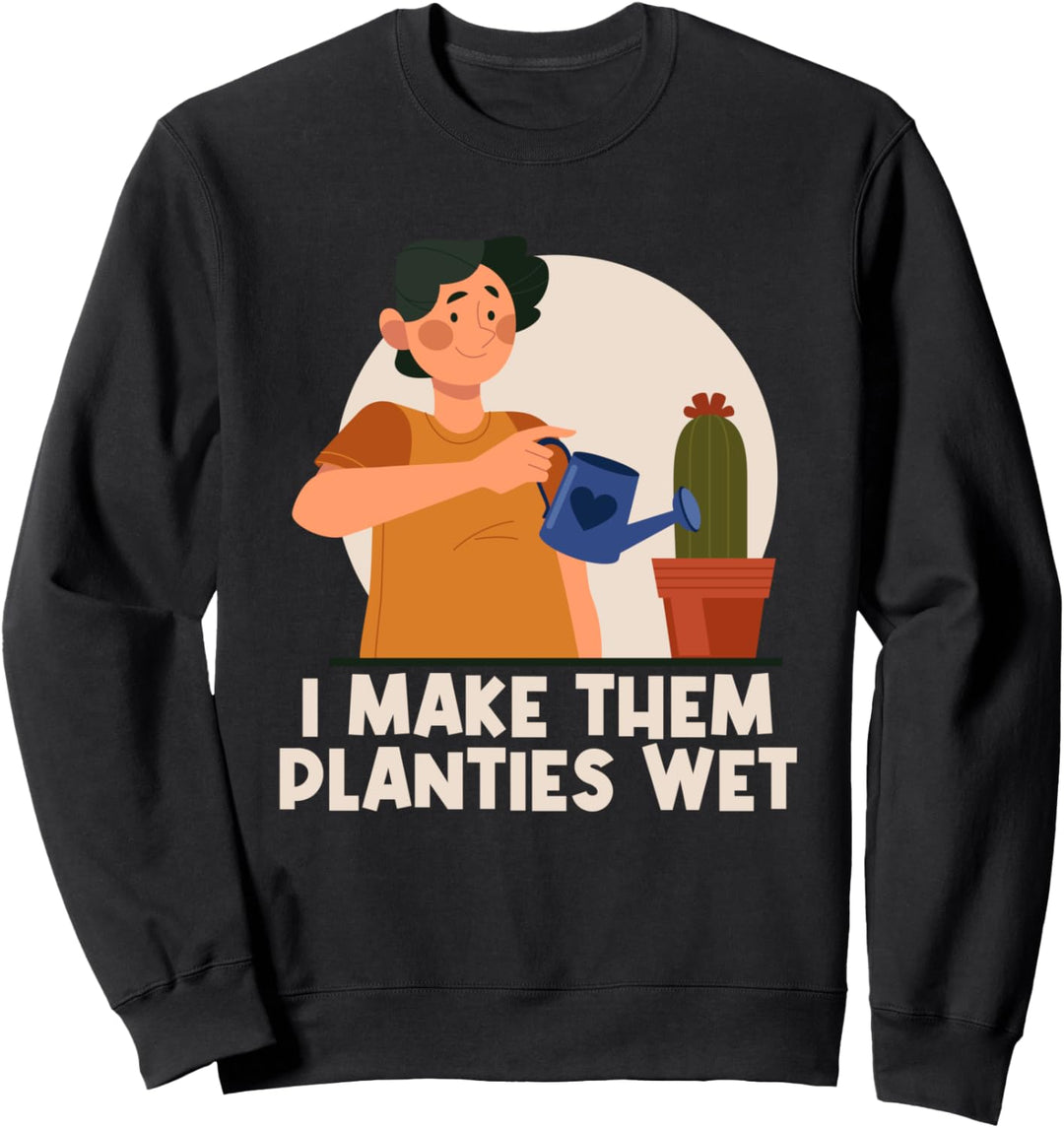 Ich befeuchte meine Pflanzen Lustige Gärtner Geschenke Sweatshirt