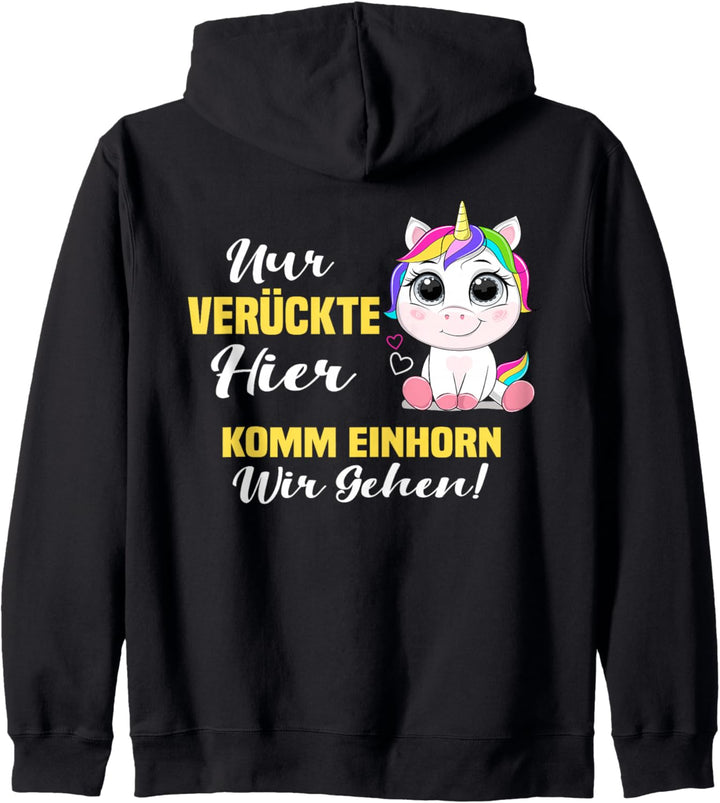 Backprint Nur verrückte hier komm Einhorn wir gehen Kapuzenjacke