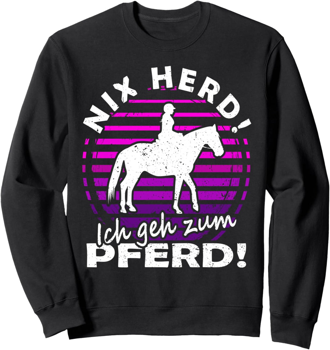 Pferdesachen | Nix Herd ich geh zum Pferd | Reitsport Sweatshirt