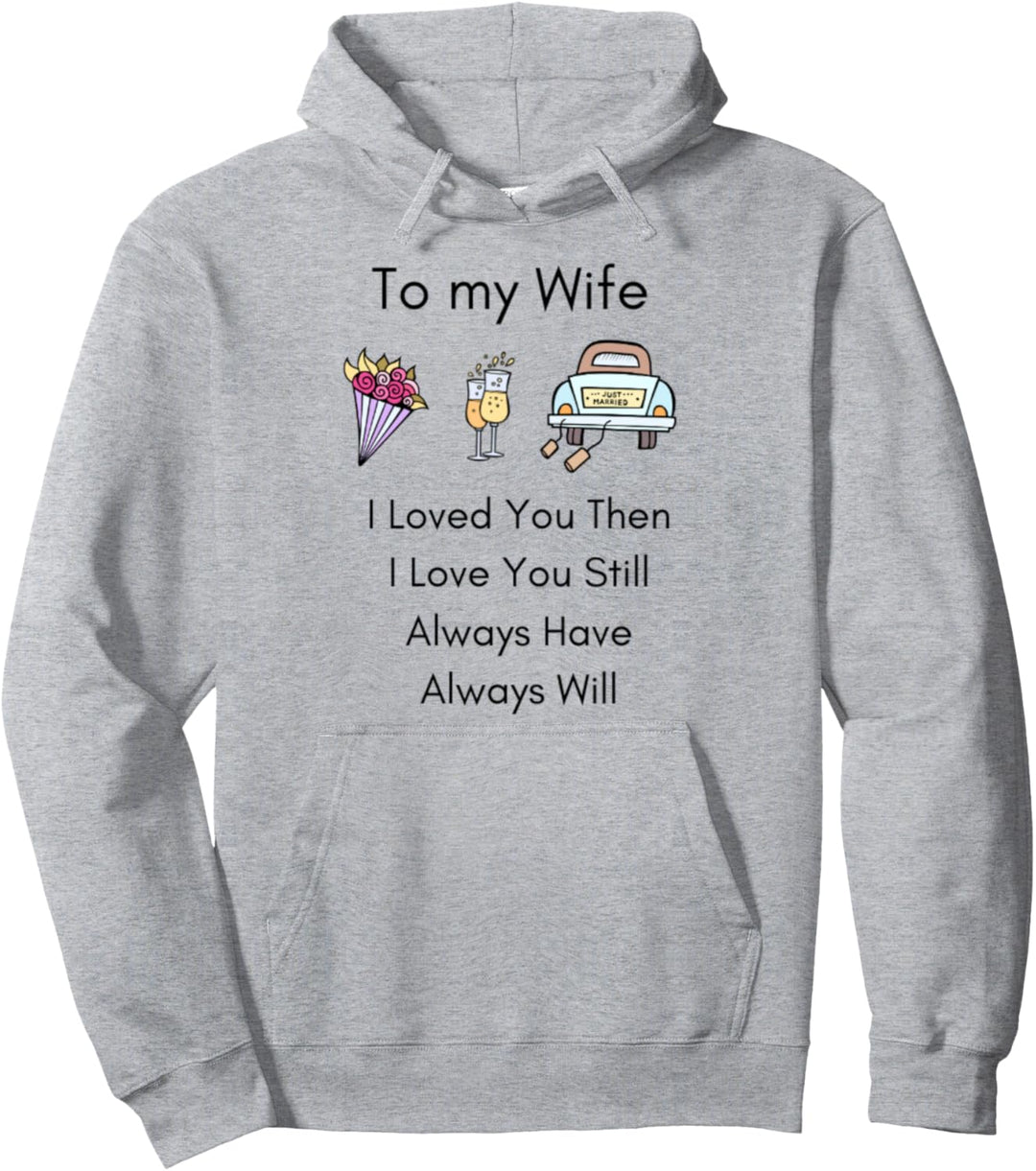 Zu meiner Frau habe ich dich geliebt, dann habe ich dich Pullover Hoodie
