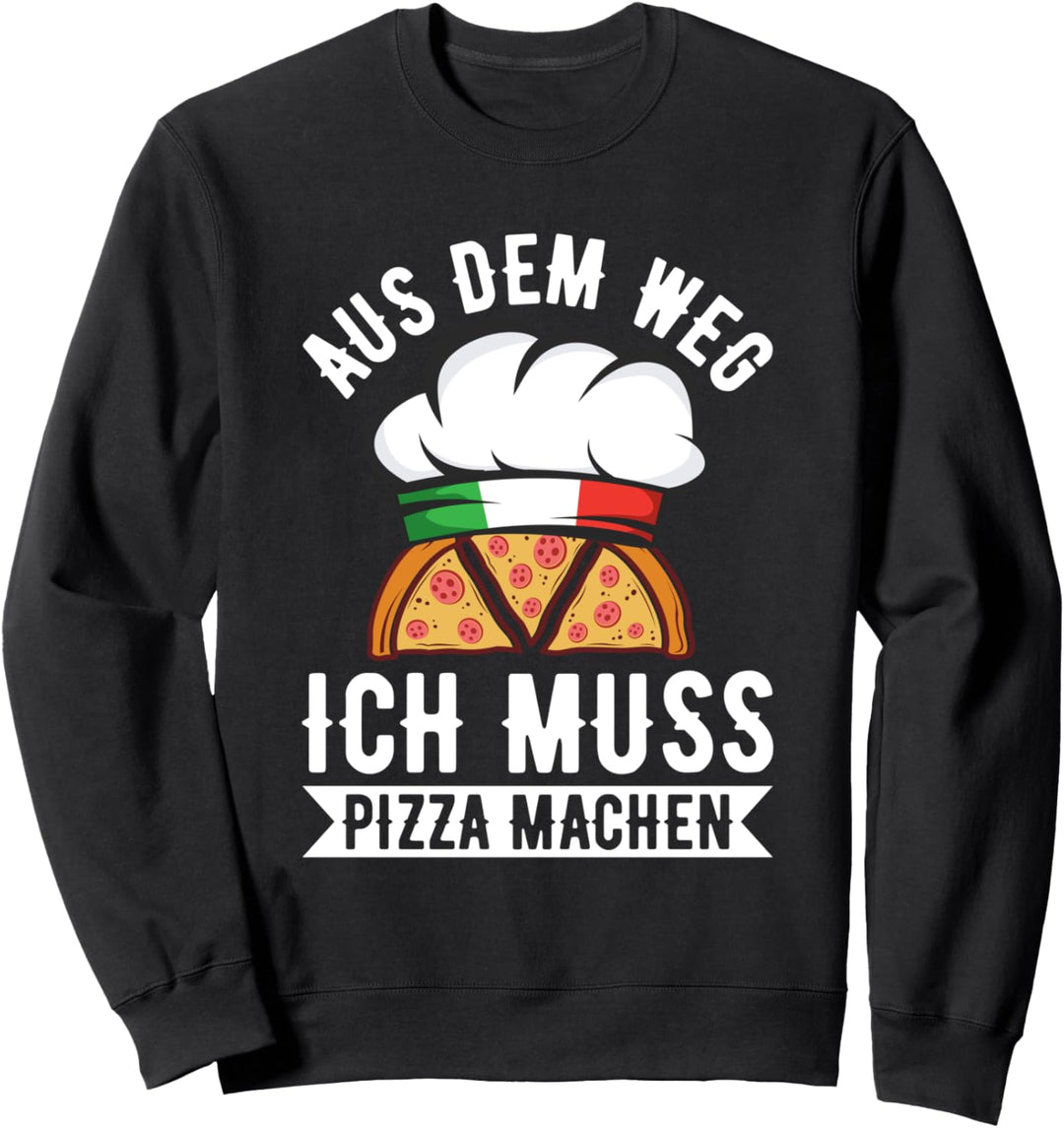Aus Dem Weg Ich Muss Pizza Machen Pizzabäcker Spruch Sweatshirt