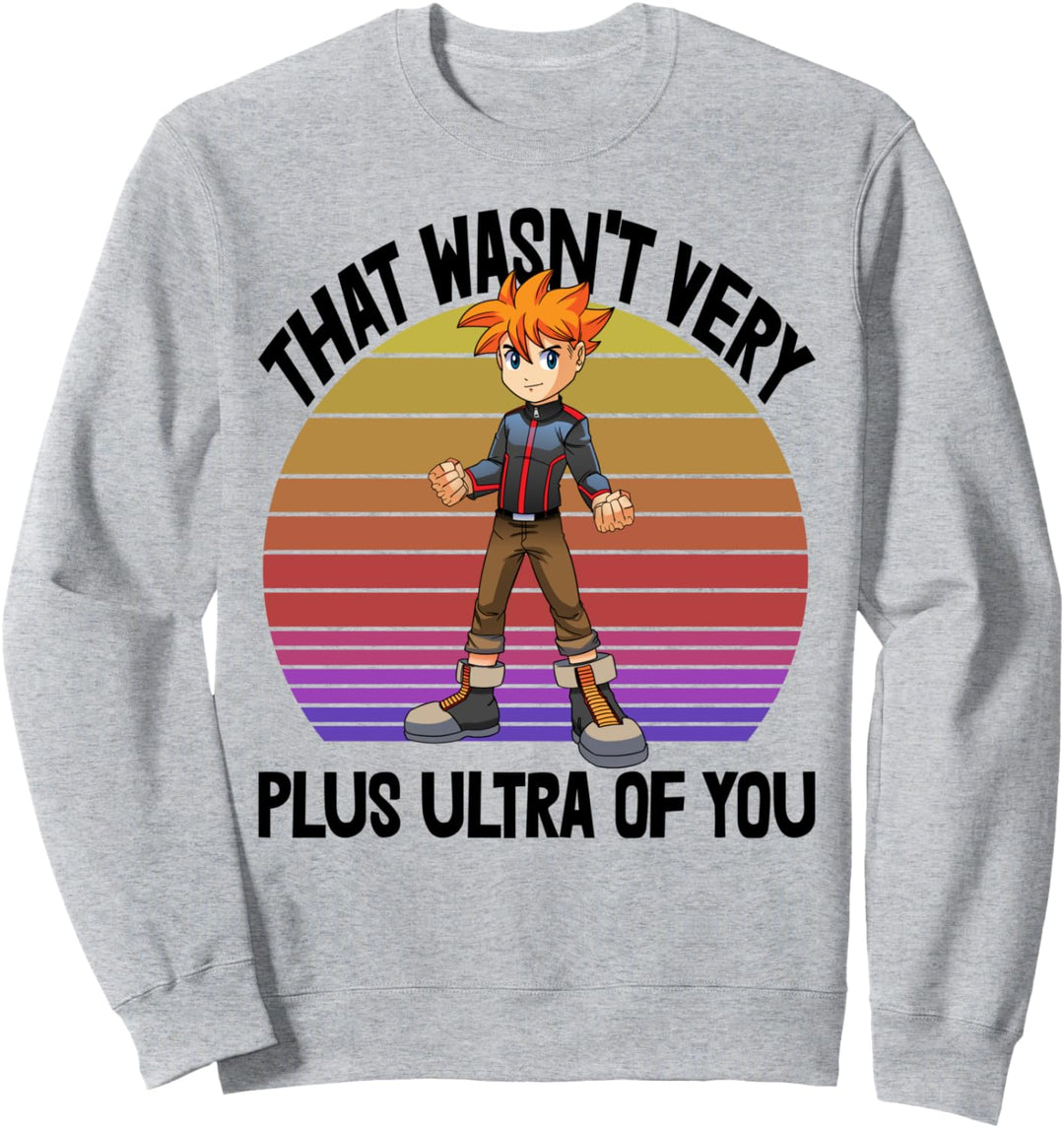 That Wasn't Very Plus Ultra You Animation Sweatshirt