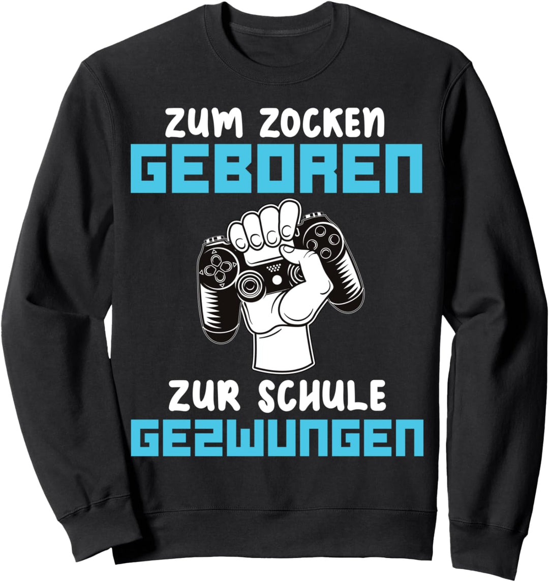Zum Zocken geboren zur Schule gezwungen I Lustiges Gamer Sweatshirt