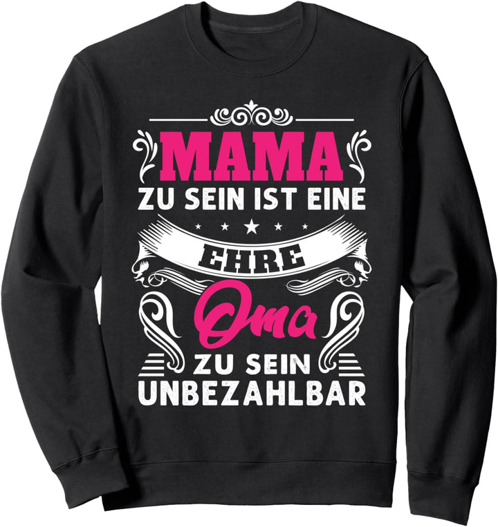 Mama Zu Sein Ist Eine Ehre Oma Zu Sein Unbezahlbar Muttertag Sweatshirt