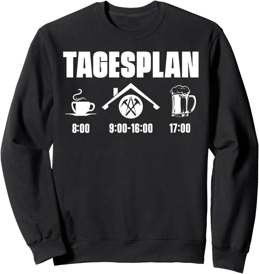 Dach Dachdeckerei Handwerker - Tagesplan Dachdecker Sweatshirt