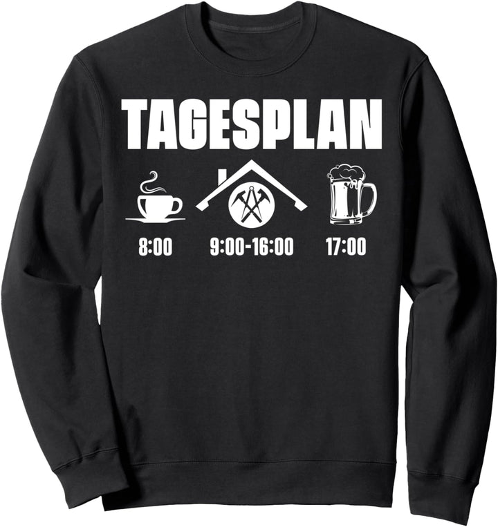 Dach Dachdeckerei Handwerker - Tagesplan Dachdecker Sweatshirt