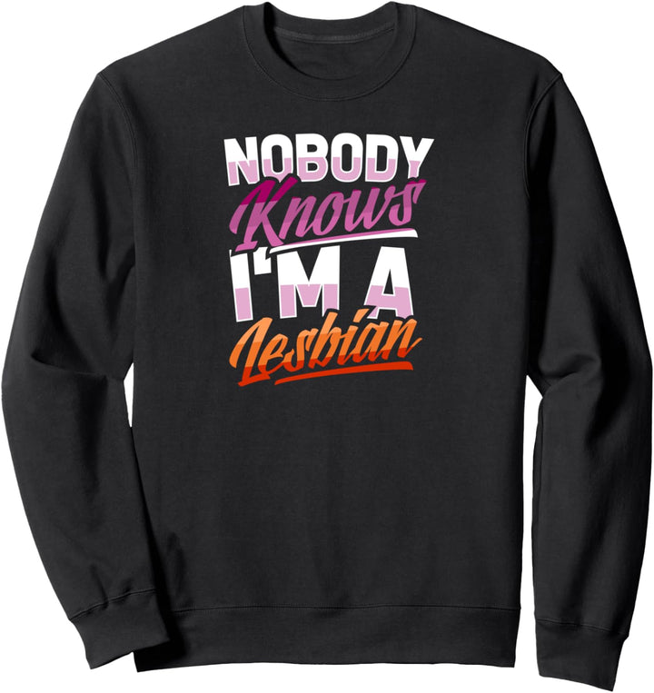 Nobody Knows I'm A Lesbian Funny Trendy Cute LGBTQ Pride Sweatshirt