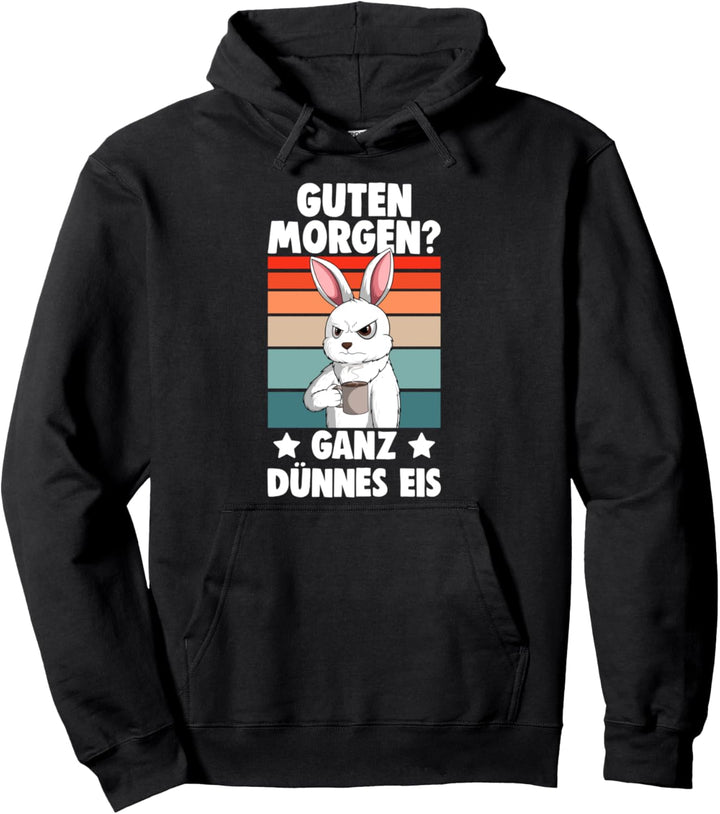 Guten Morgen? Ganz dünnes Eis Hasen Kaninchen Hase Pullover Hoodie