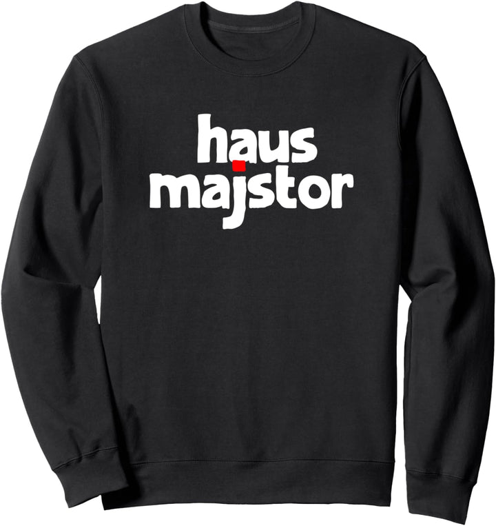 Hausmajstor - Bosna Hrvatska Srbija Balkan Sweatshirt