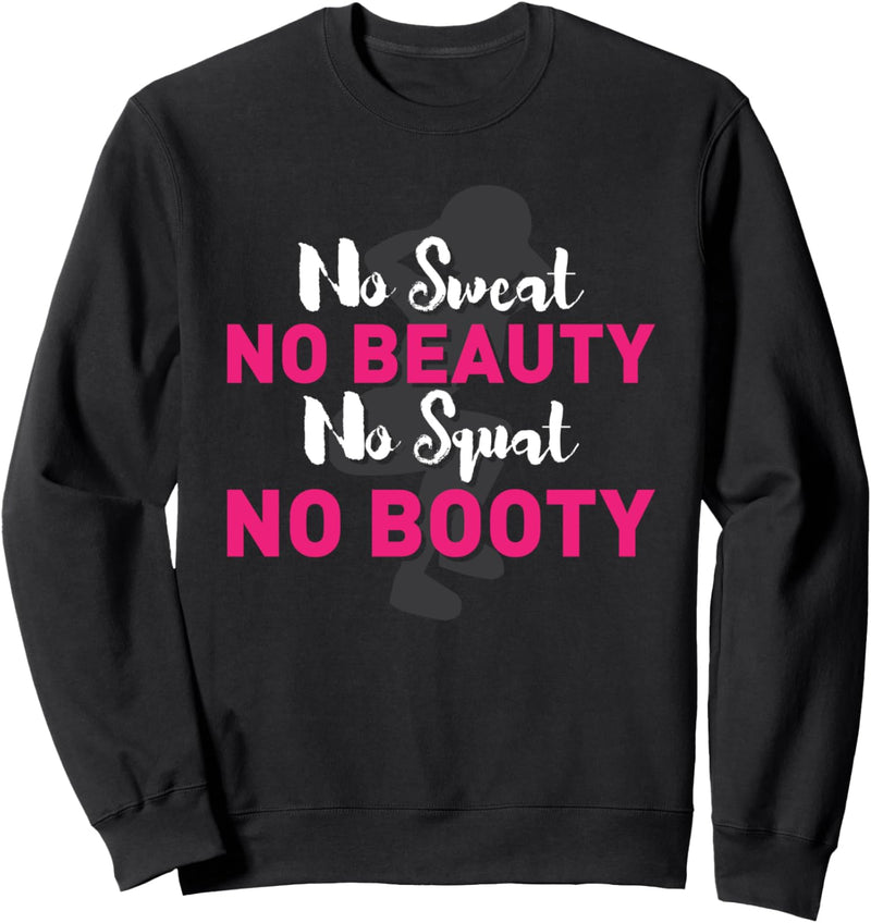 No Sweat No Beauty No-Squat Keine Beute Fitness Workout Sweatshirt