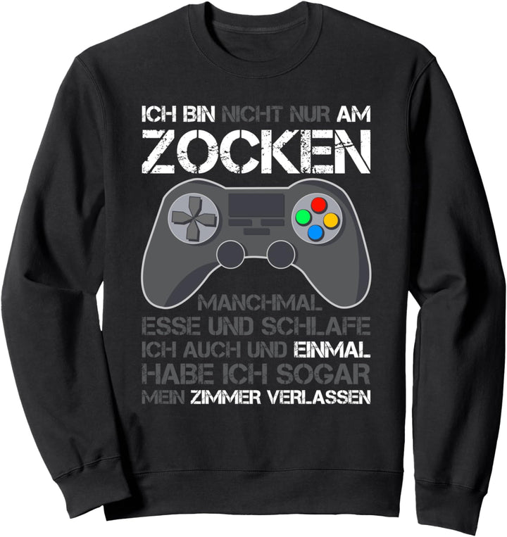 Lustiger Zocker Spruch Mit Gaming Controller Für Gamer Sweatshirt