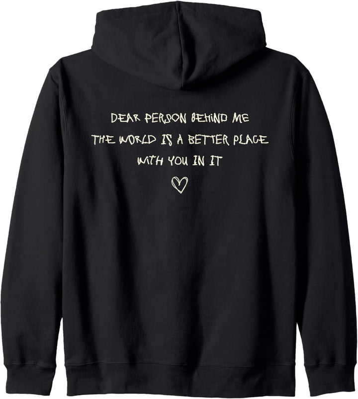 Dear Person Behind Me The World Is A Better Place With You Kapuzenjacke