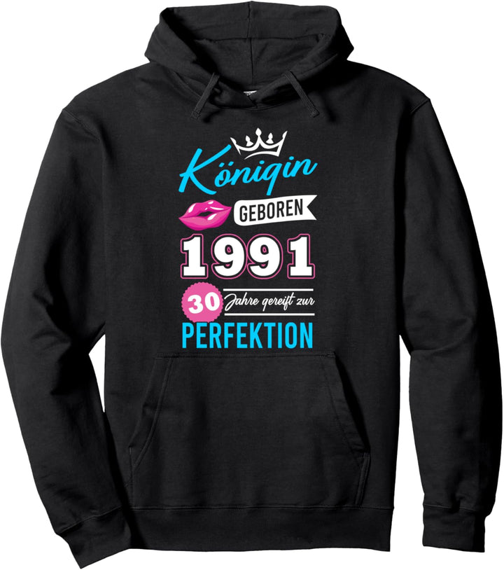 30 Jahre Gereift Zur Perfektion Königin Geboren 1991 Pullover Hoodie