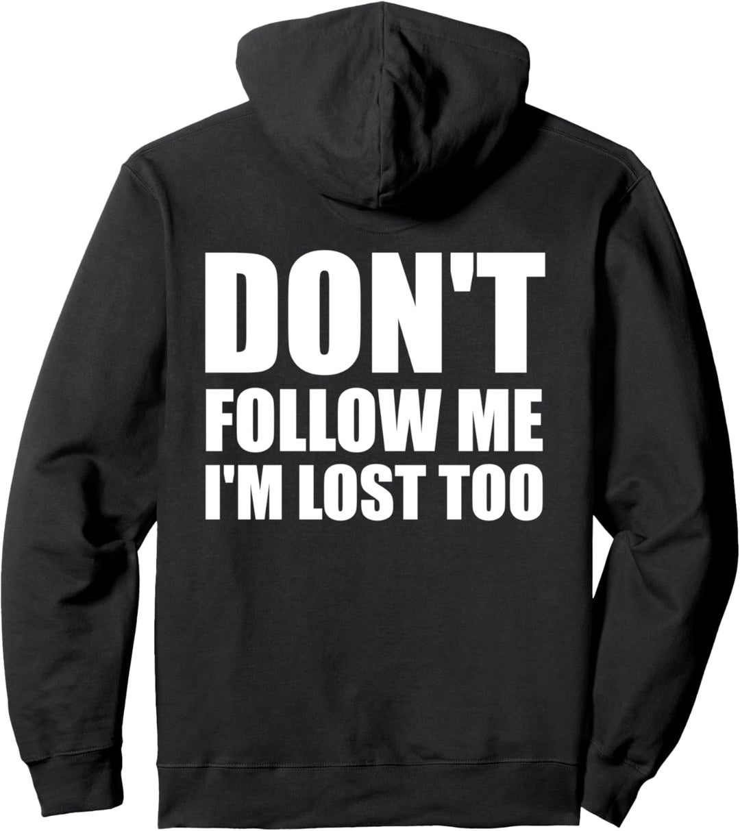 Don't Follow Me I'm Lost Too Fun Shirt Pullover Hoodie