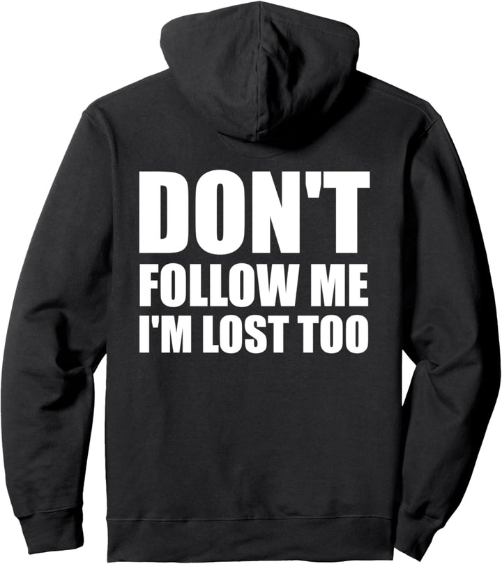 Don't Follow Me I'm Lost Too Fun Shirt Pullover Hoodie