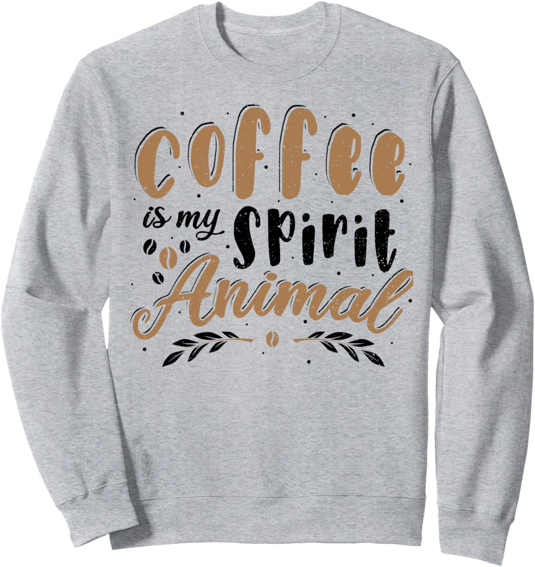 Geist: Coffee Is My Spirit Animal - Kaffee Sweatshirt