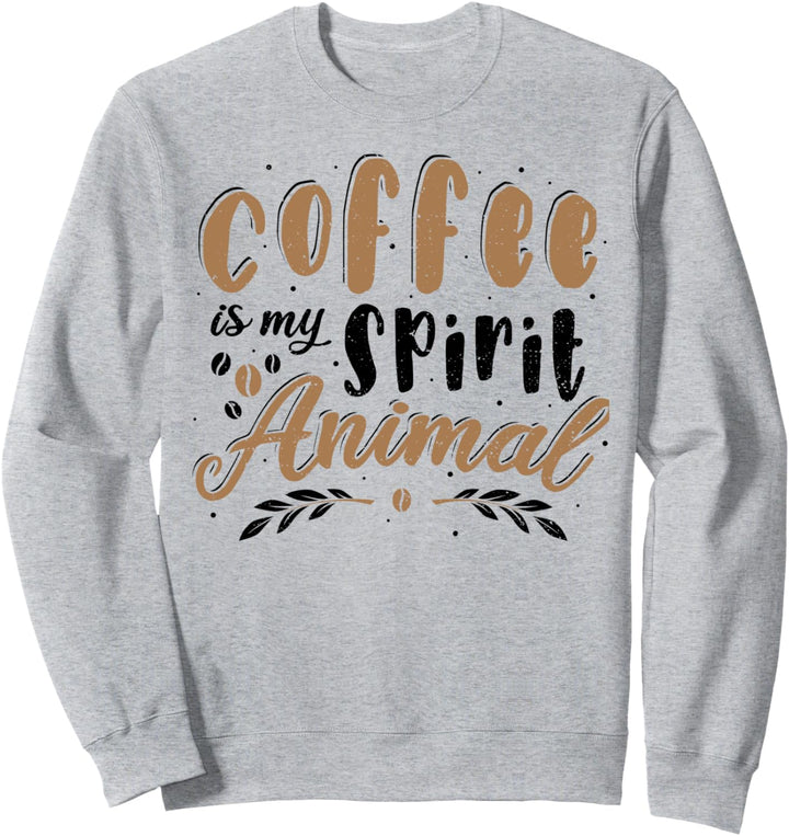 Geist: Coffee Is My Spirit Animal - Kaffee Sweatshirt