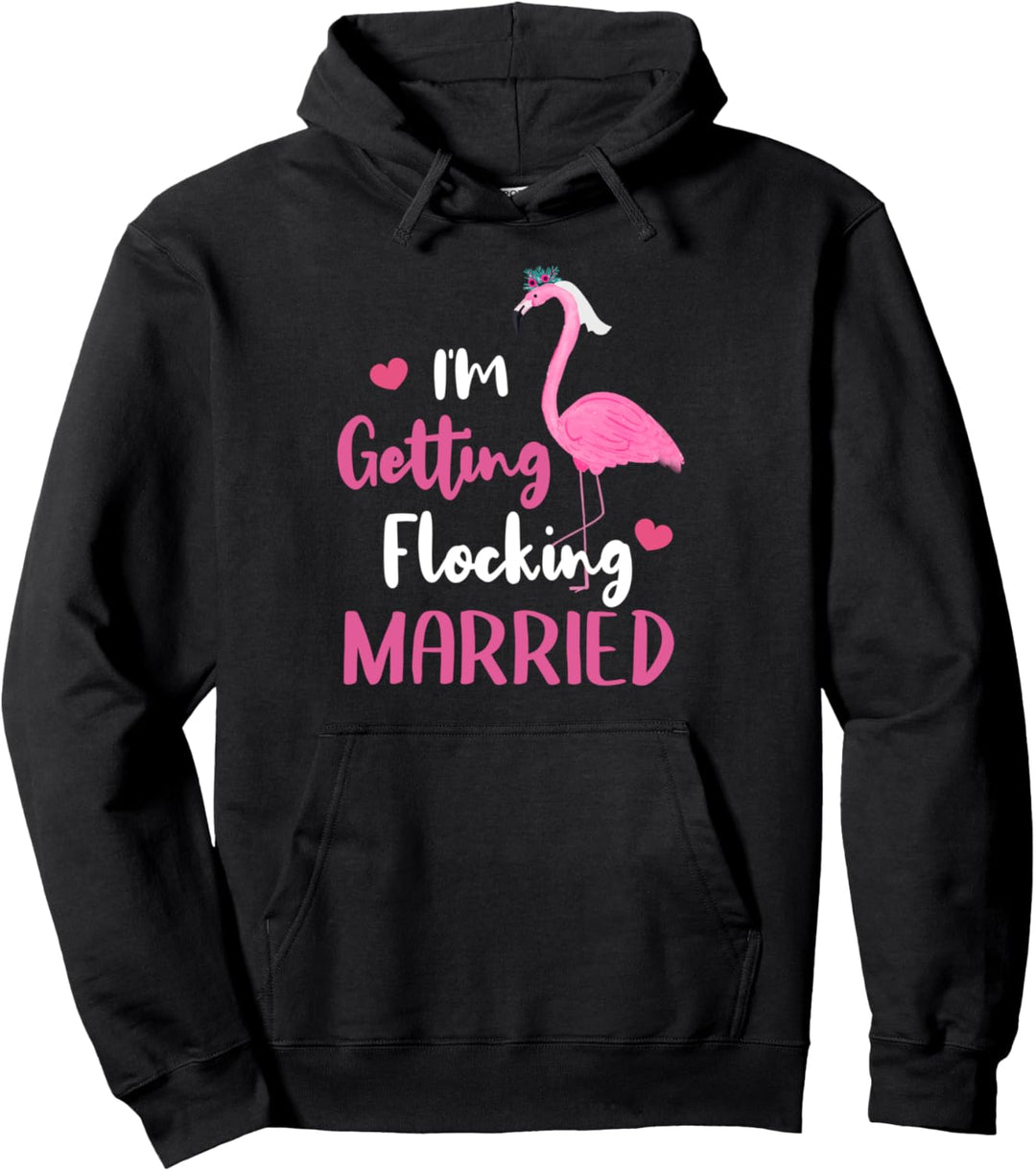I'm Getting Flocking Married Bride Flamingo Bridal Squad Pullover Hoodie