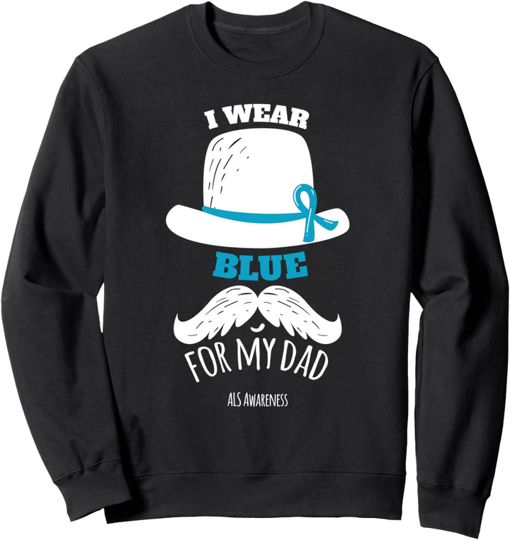 I wear Blue for my Dad ALS awareness Family Support Gift Sweatshirt