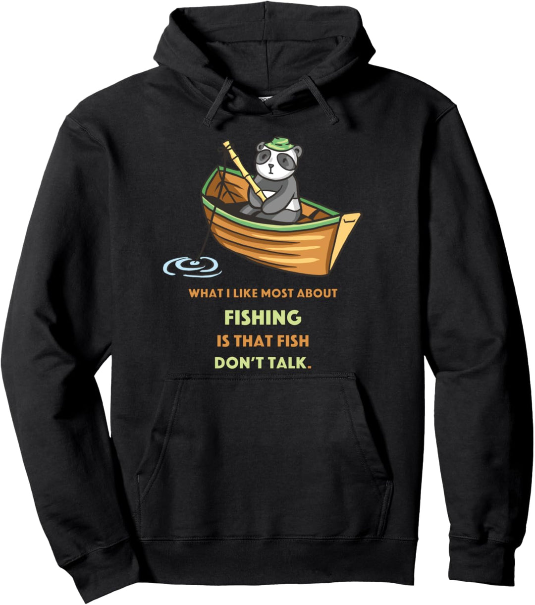 What I like most about fishing is that fish dont talk Panda Pullover Hoodie
