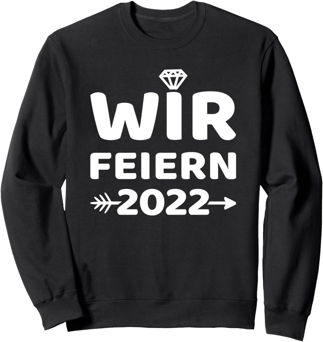 JGA 2022 Wir feiern für Junggesellenabschied Sweatshirt