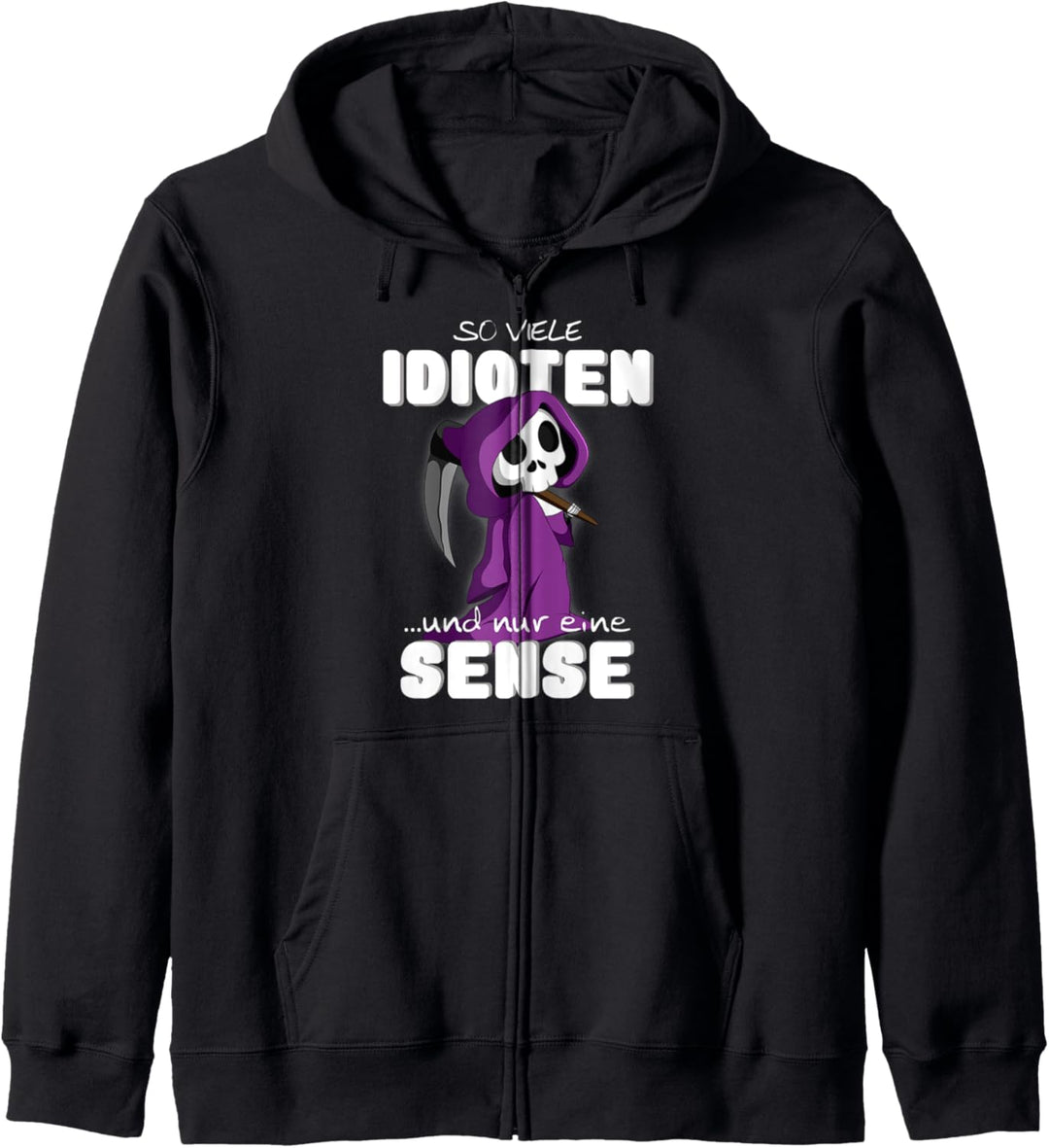So viele Idioten und nur eine Sense Lustiges Kapuzenjacke