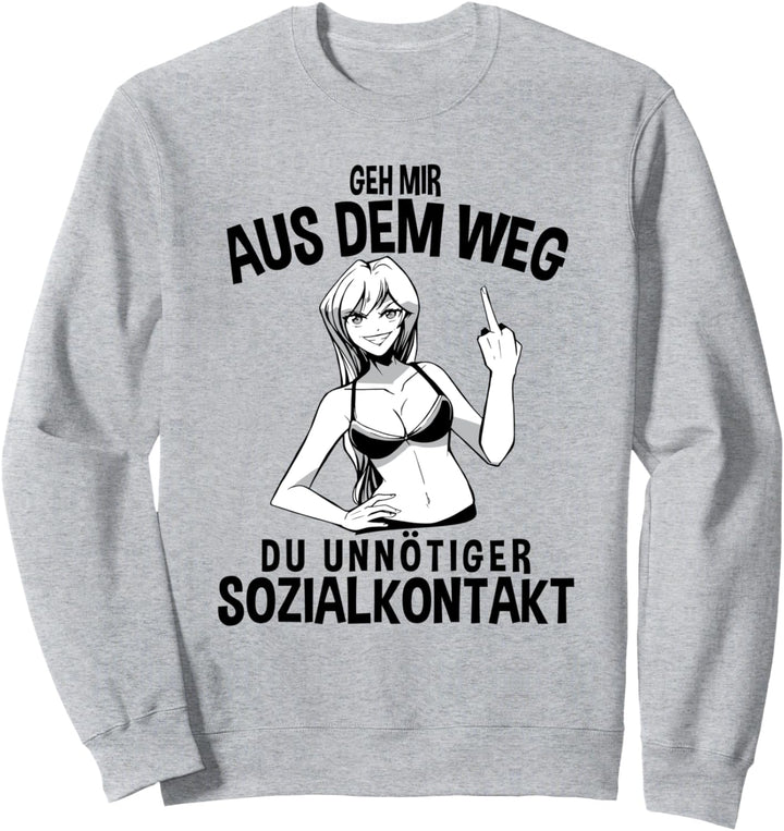 Geh mir aus dem Weg du unnötiger Sozialkontakt Anime Sweatshirt