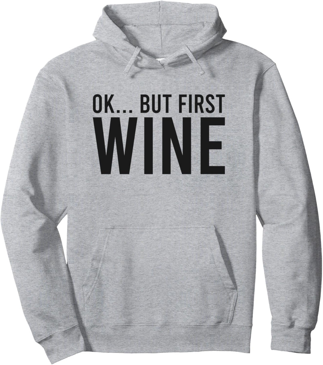 Ok But First Wine Funny Pullover Hoodie