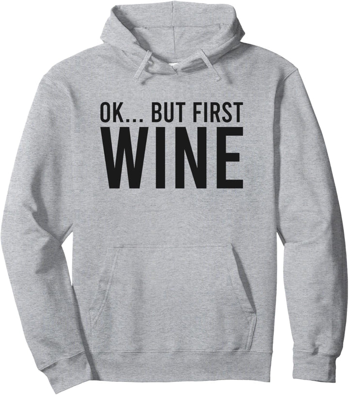 Ok But First Wine Funny Pullover Hoodie