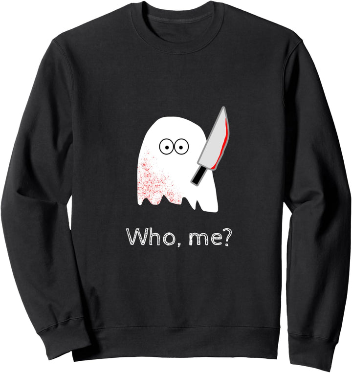 Who me? Geist Messer Mord Horror Lustiges Halloween Geschenk Sweatshirt