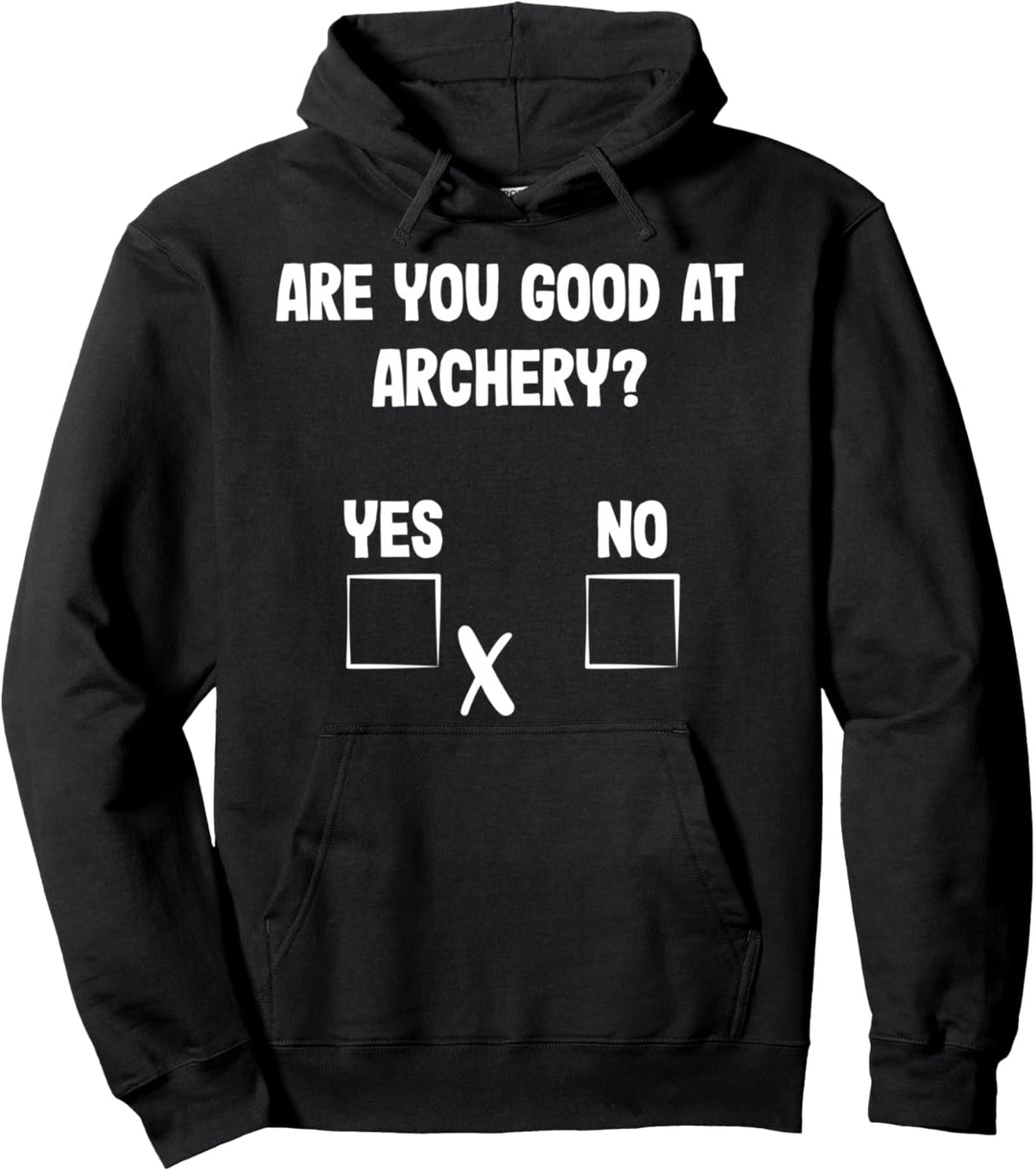 Archer Sarcasm Are You Good At Archery? Lustige Bogenjagd Pullover Hoodie