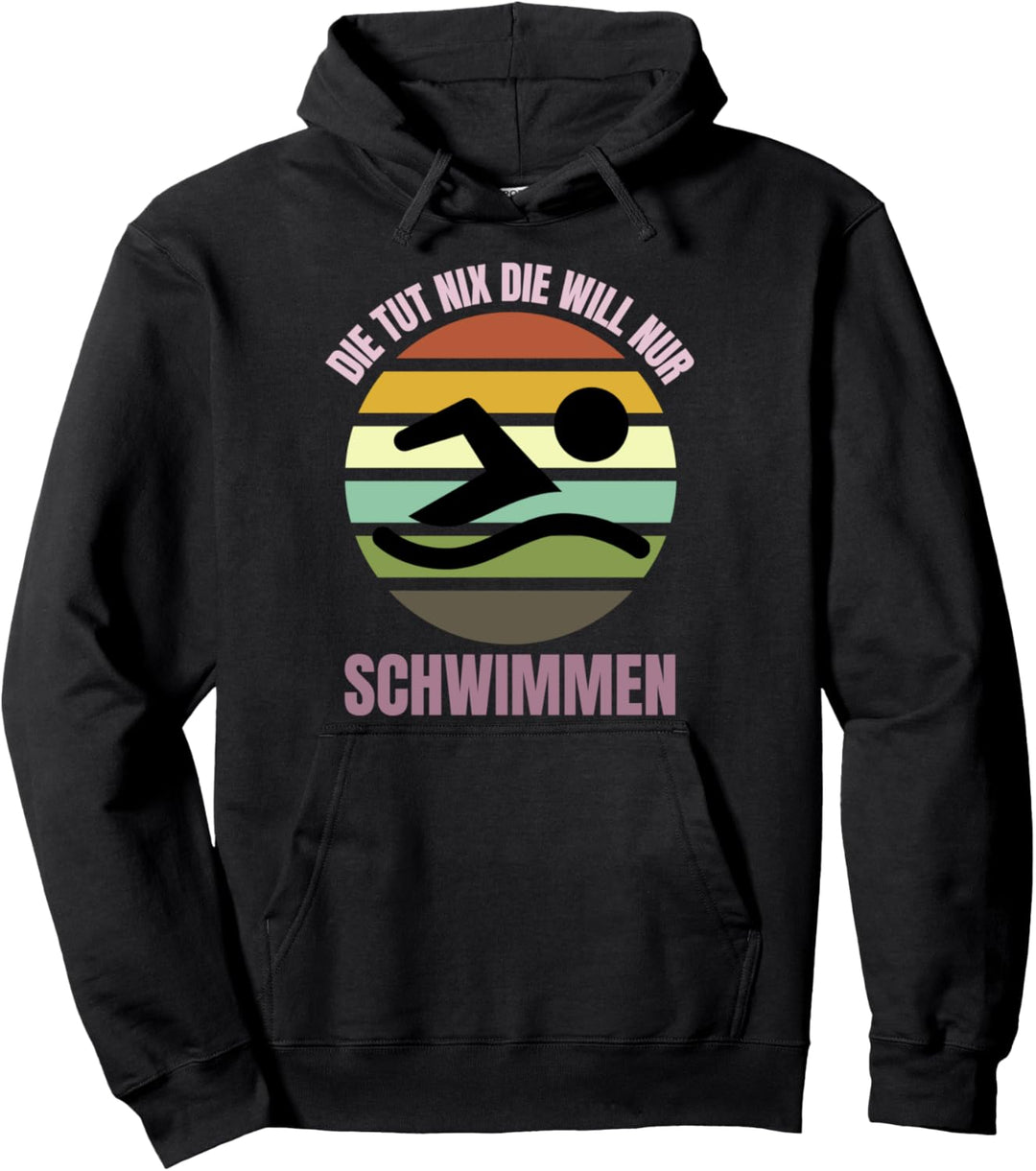 Die Tut Nix Die Will Nur Schwimmen - Lustiges Schwimm Pullover Hoodie