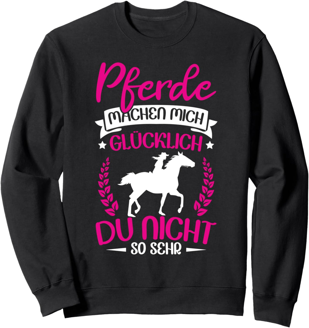 Damen Reiterin Horse Girl Pferde Machen Mich Glücklich Sweatshirt