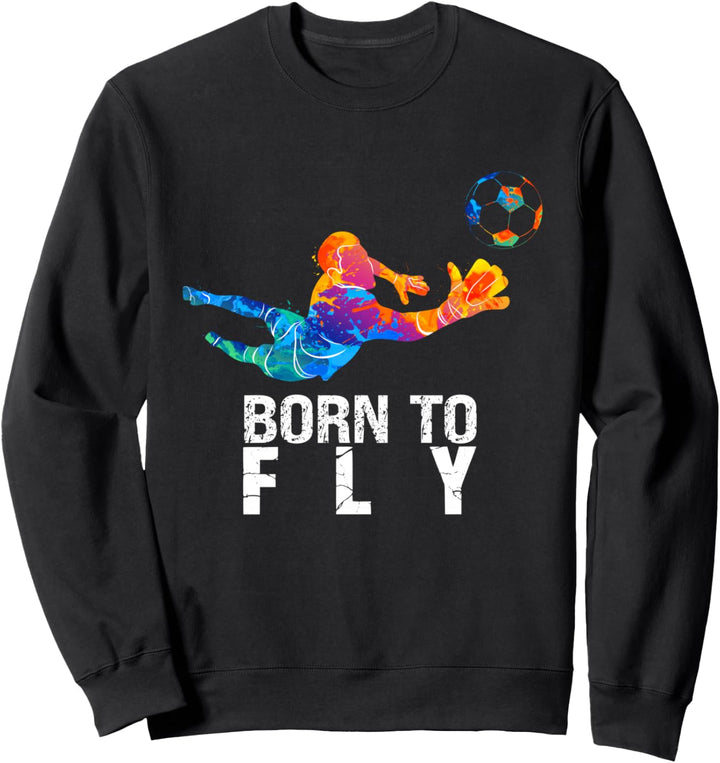 Born To Fly Torwart, lustig, Fussballtorwart Sweatshirt