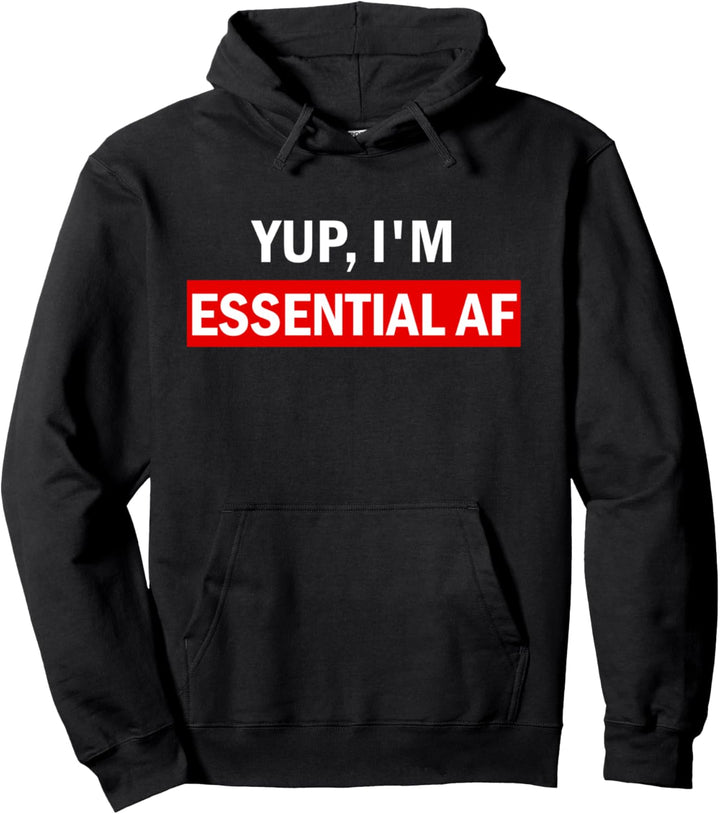 Yup I'm Essential AF Shirt,Look I'm an Essential Employee Pullover Hoodie