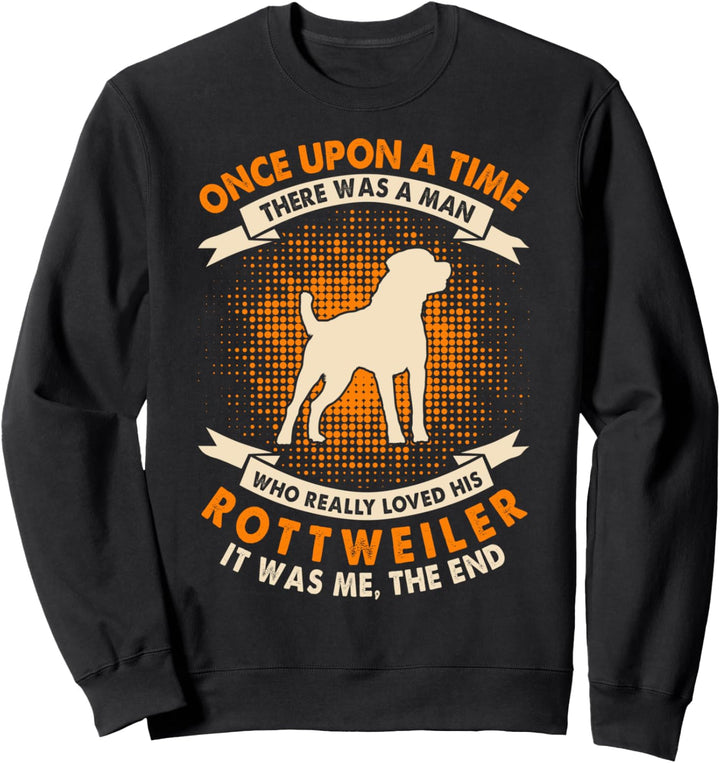 Es war einmal ein Mensch - Lustiger Rottweiler Sweatshirt