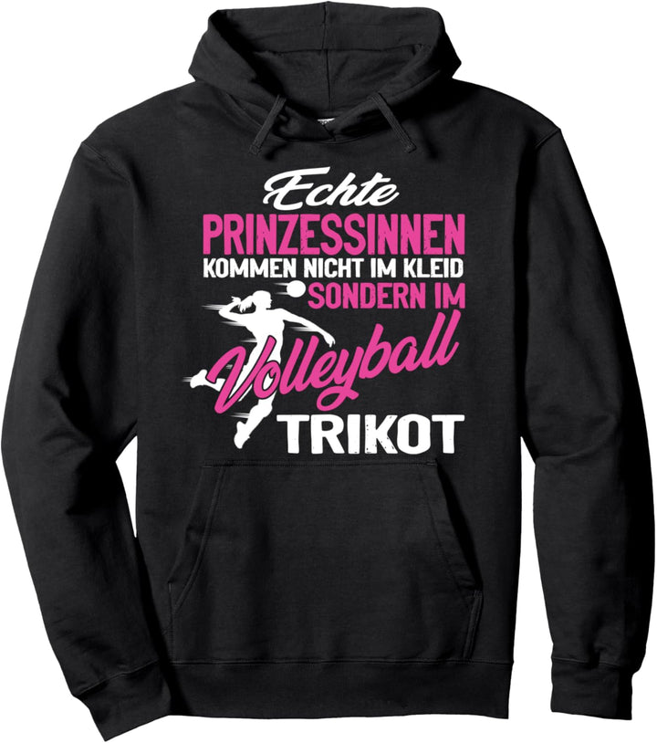 Echte Prinzessinnen kommen im Volleyball Trikot Volleyballer Pullover Hoodie