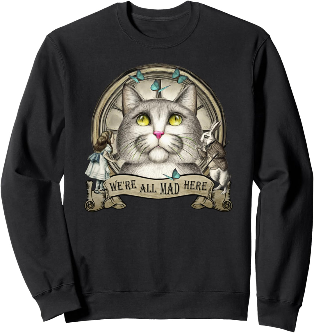 We're All Mad Here - Cheshire Cat - Alice in Wonderland Sweatshirt