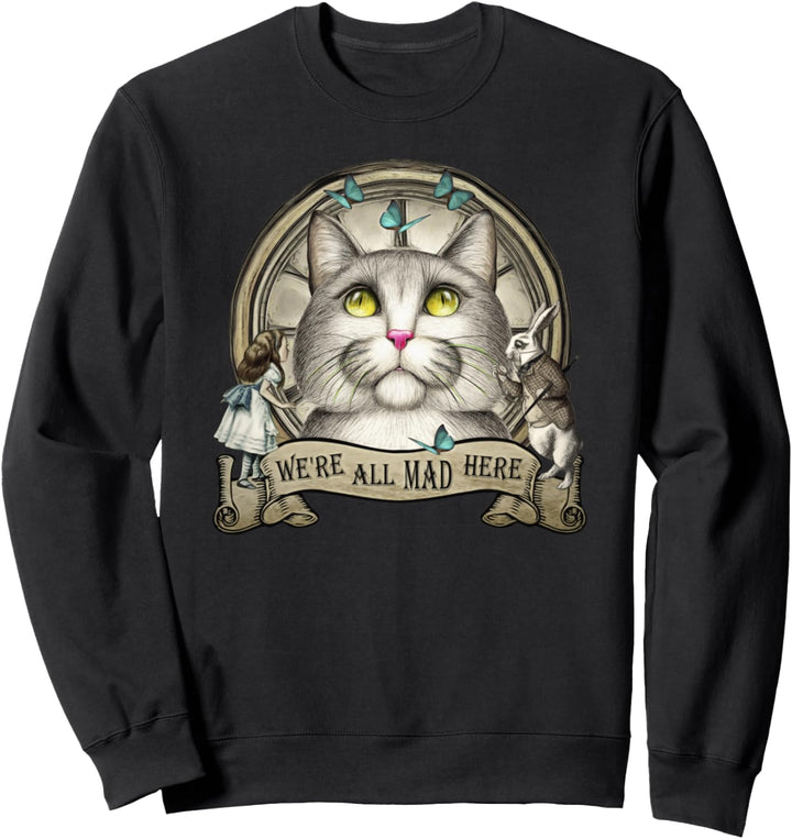 We're All Mad Here - Cheshire Cat - Alice in Wonderland Sweatshirt