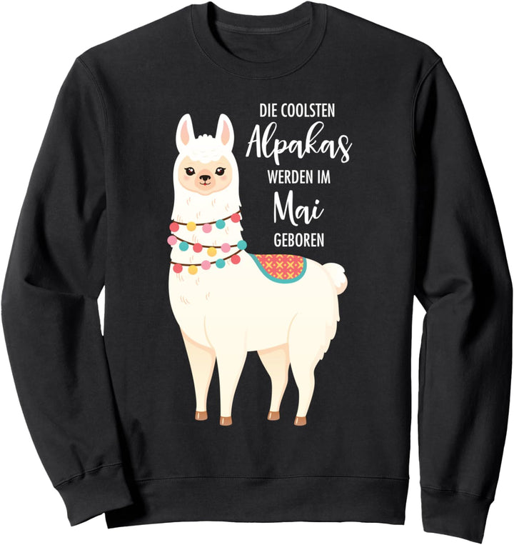 Die Coolsten Alpakas Werden Im Mai Geboren Sweatshirt