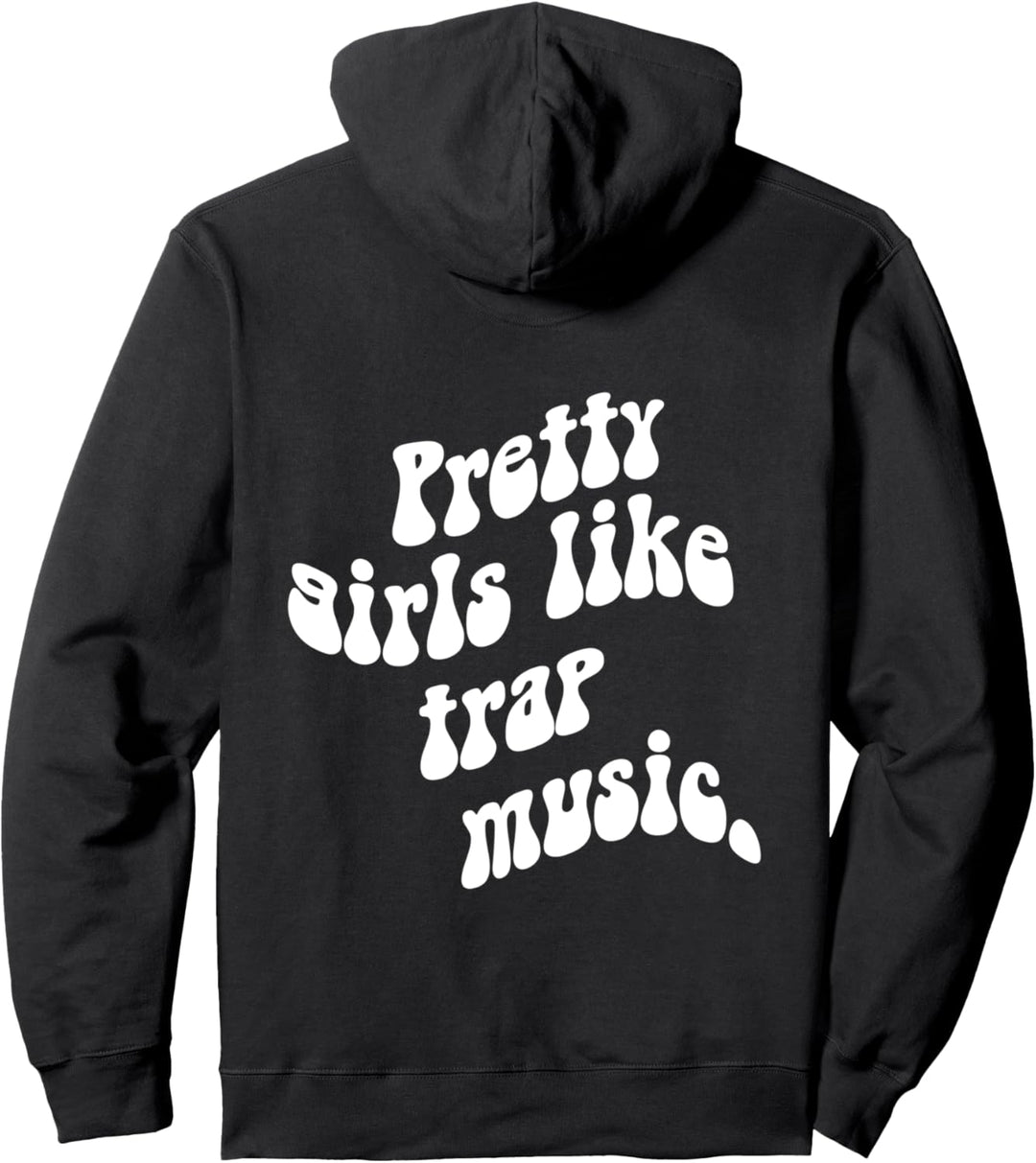 Pretty girls like trap music Pullover Hoodie