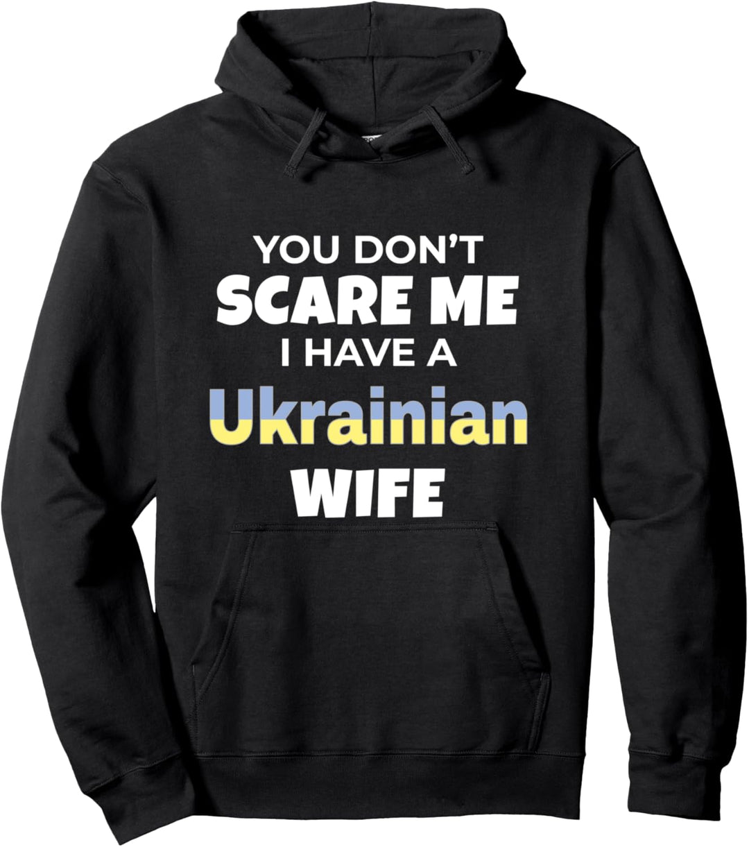 You Don't Scare Me I Have A Ukrainian Wife Ukraine Pullover Hoodie