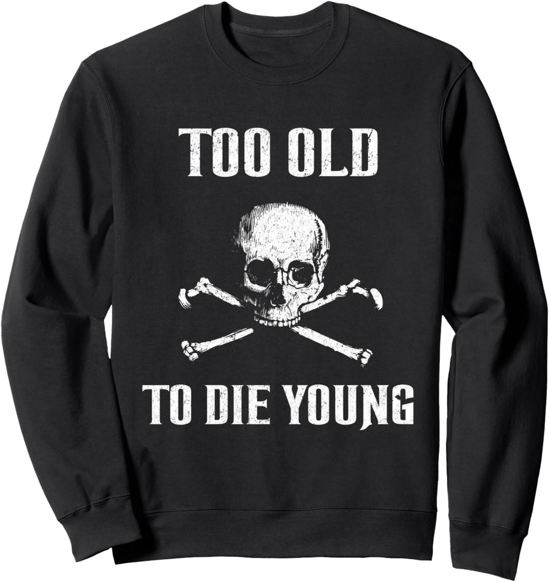 Zu alt zum Sterben Junger Biker Heavy Metal Rocker Punk Sweatshirt