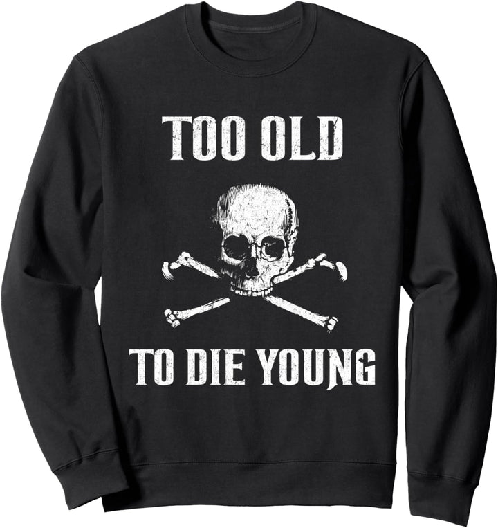 Zu alt zum Sterben Junger Biker Heavy Metal Rocker Punk Sweatshirt