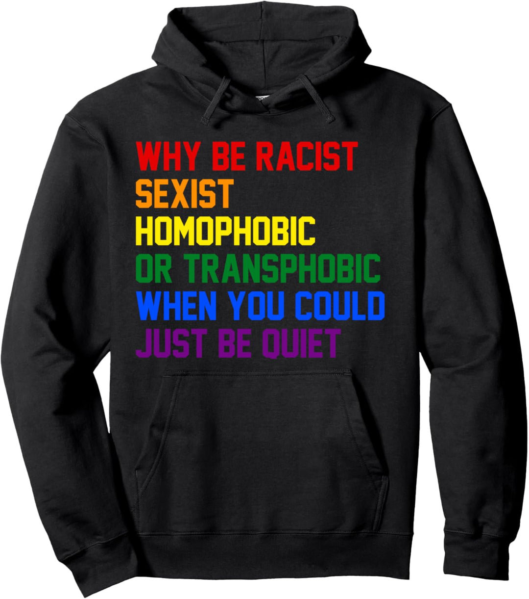 Warum Rassistische Sexist homophobe oder transphobe LGBT Pullover Hoodie