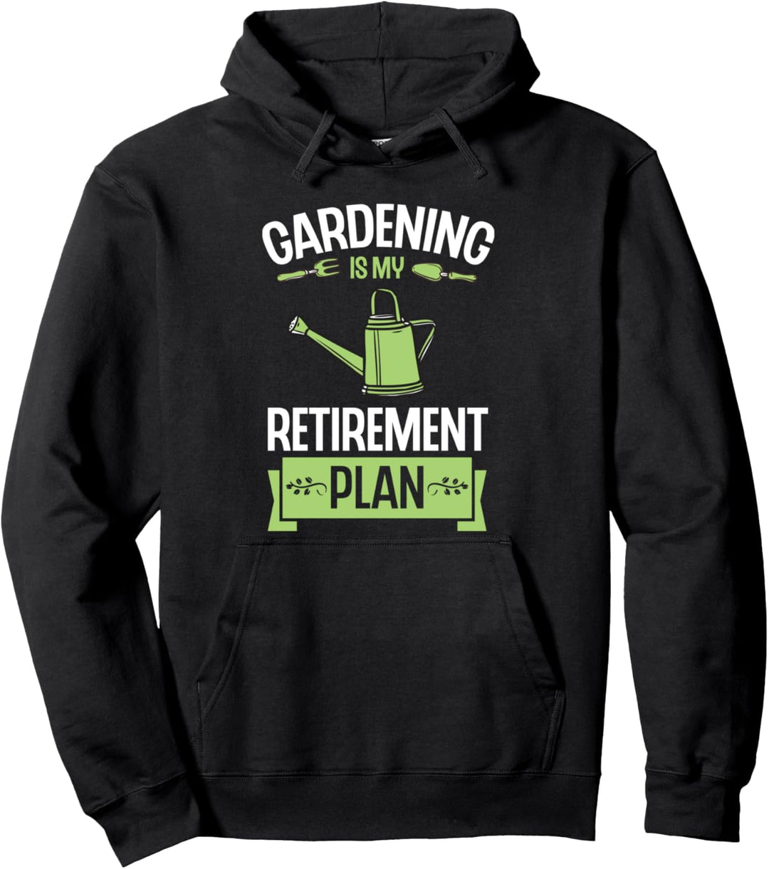 Gardening Is My Retirement Plan Funny Cute Plant Lover Tool Pullover Hoodie