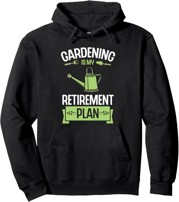 Gardening Is My Retirement Plan Funny Cute Plant Lover Tool Pullover Hoodie