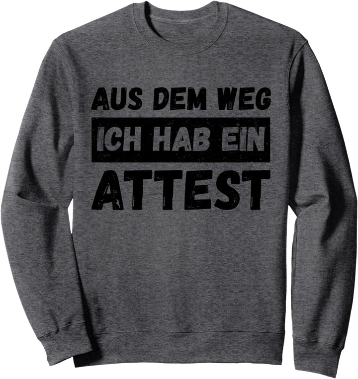 Aus dem Weg Ich hab ein Attest gegen Maskenpflicht Satire Sweatshirt